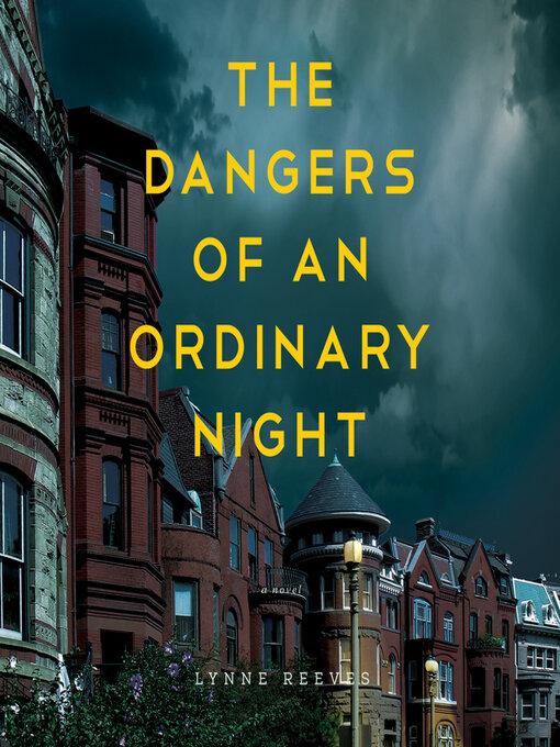 Title details for The Dangers of an Ordinary Night by Lynne Reeves - Available